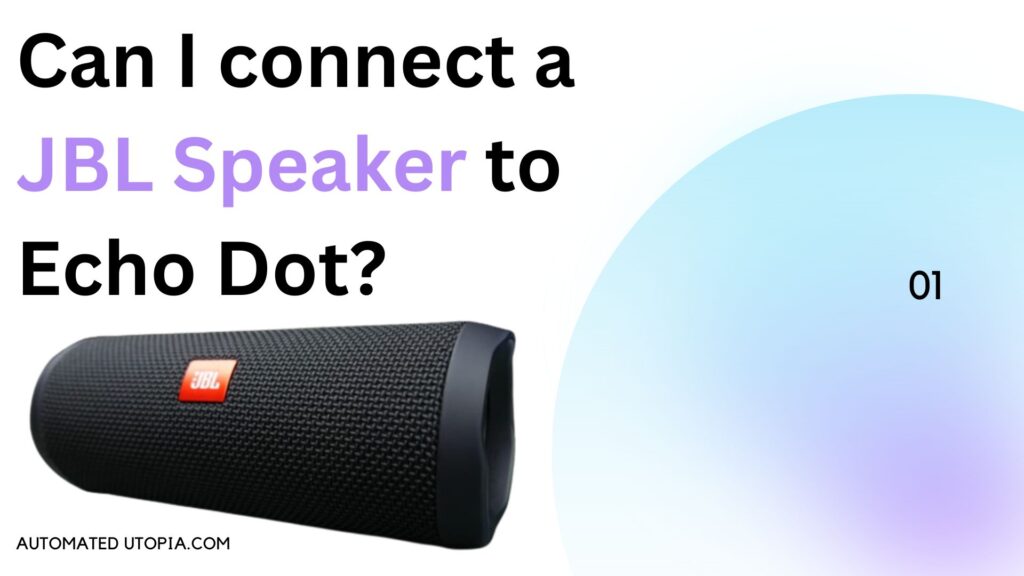 Can I connect a JBL speaker to Echo Dot? | Automated Utopia