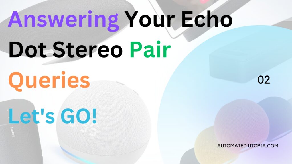Answering Your Echo Dot Stereo Pair Queries | Automated Utopia