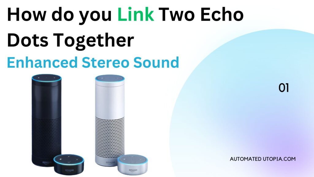 How do you Link Two Echo Dots Together | Automated Utopia